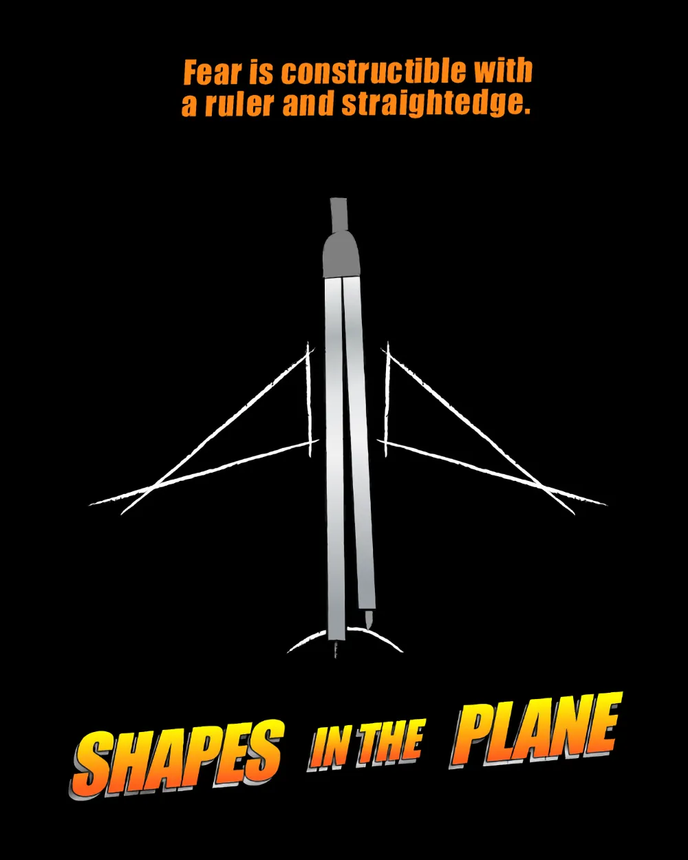 A mock movie poster for Shapes in the Plane, with the tagline 'Fear is constructible with a ruler and straightedge'